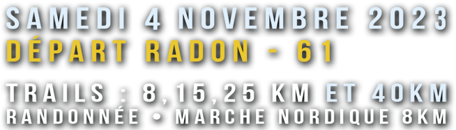 samedi 4 novembre 2023 - Trails 8,15,25 et 40km + Rando Marche Nordique